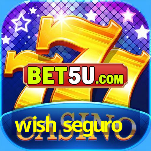 wish seguro